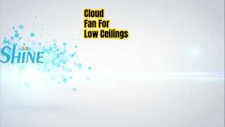 ไฟพัดลมแบบคลาวด์สำหรับเพดานต่ำ